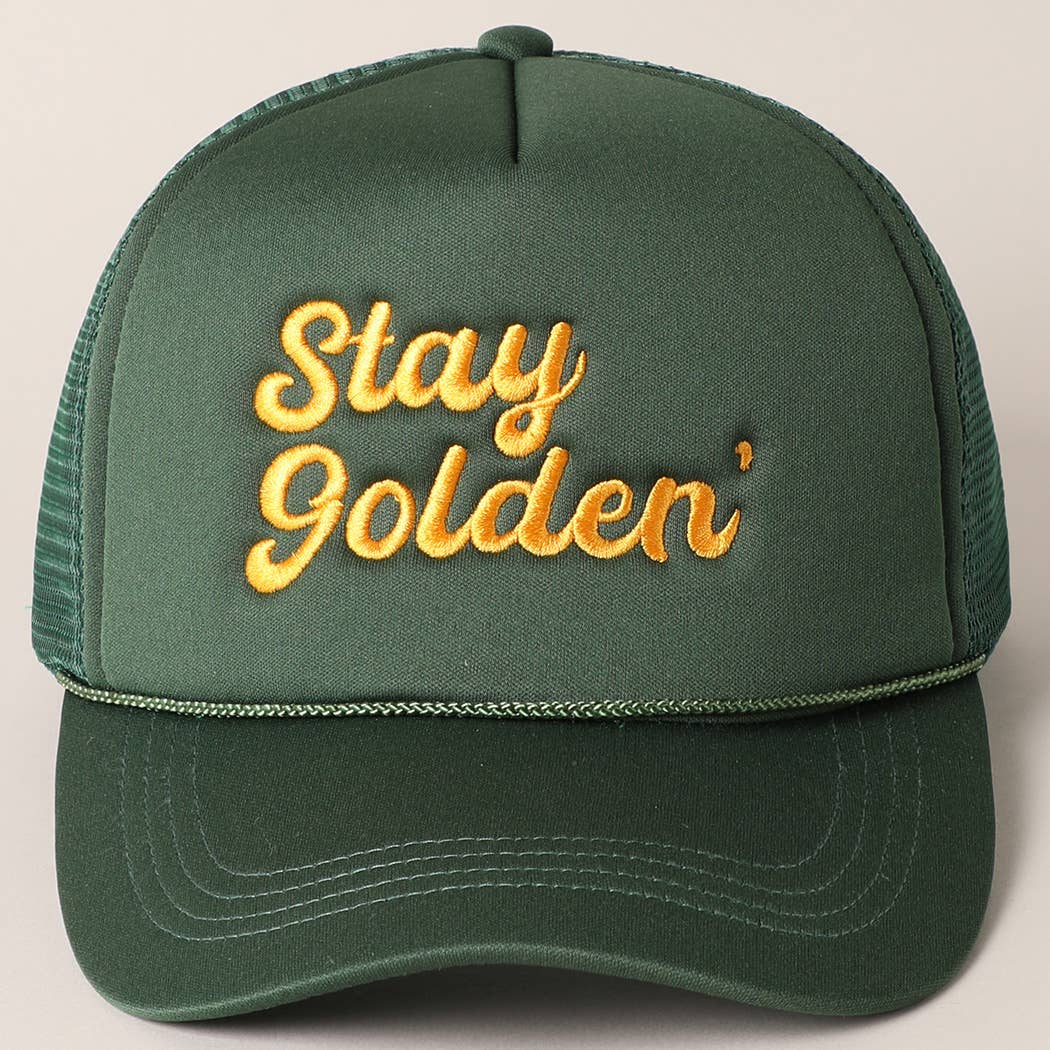 Stay Golden Embroidery Mesh Back Trucker Hat: Green